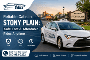 Reliable Cabs in Stony Plain: Safe, Fast & Affordable Rides Anytime 