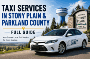 Complete Guide to Taxi Services in Stony Plain, Spruce Grove & Parkland County